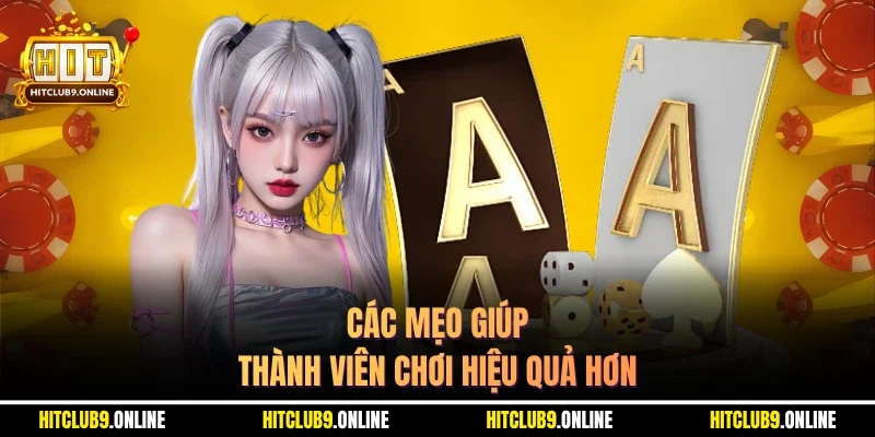 Các mẹo giúp thành viên chơi hiệu quả hơn