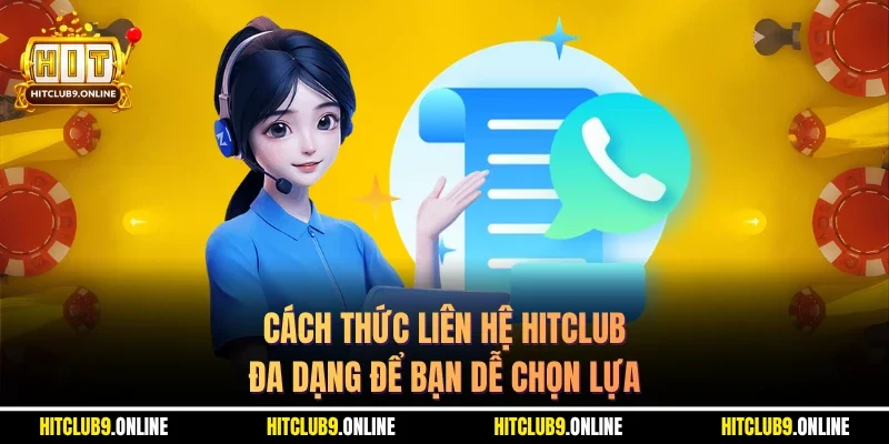 Cách thức liên hệ Hitclub đa dạng để bạn dễ chọn lựa