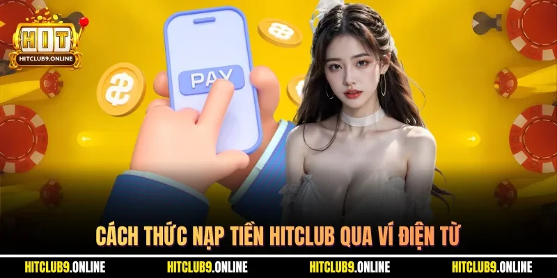 Cách thức nạp tiền HITCLUB qua ví điện từ