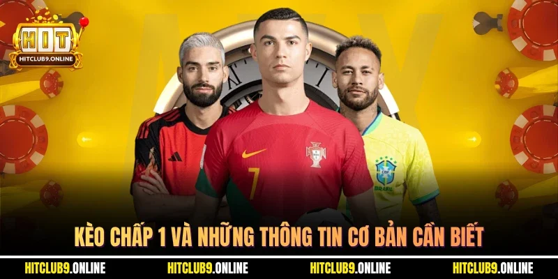 Kèo chấp 1 và những thông tin cơ bản cần biết
