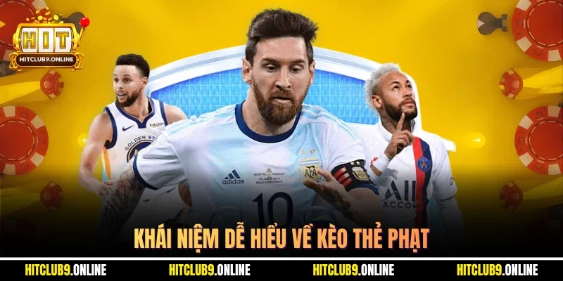 Khái niệm dễ hiểu về kèo thẻ phạt