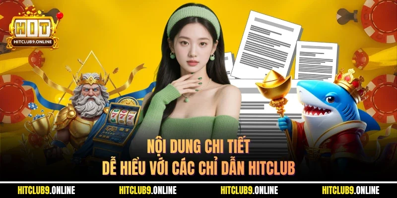 Nội dung chi tiết dễ hiểu với các chỉ dẫn hitclub